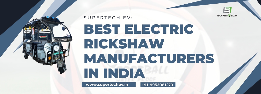 We are the best e rickshaw manufacturer in india